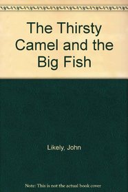 The Thirsty Camel and Big Fish