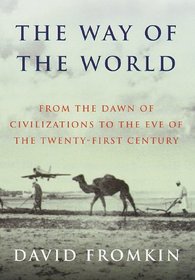 Way of the World : From the Dawn of Civilizations to the Eve of The Twenty-First Century