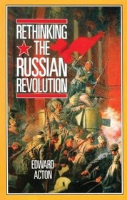 Rethinking the Russian Revolution (Stratford-Upon-Avon Studies)