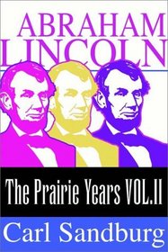 Abraham Lincoln:  The Prairie Years (Volume Ii)