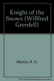 Knight of the Snows (Willfred Grenfell)