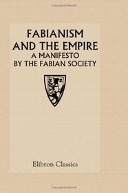 Fabianism and the Empire: A Manifesto by the Fabian Society