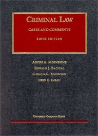 Criminial Law: Cases and Comments (University Casebook Series)