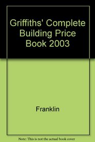 Griffiths' Complete Building Price Book 2003