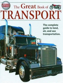 The Great Book of Transport: The Complete Guide to Land, Air, and Sea Transportation (The Great Books Series)