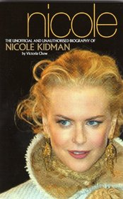 Nicole-The Unofficial and Unauthorised Biography of Nicole Kidman