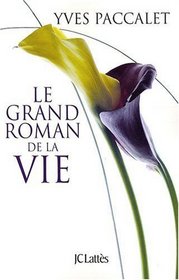 Le grand roman de la vie (French Edition)