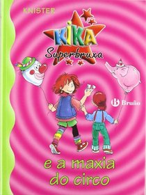 Kika Superbruxa E a Maxia Do Circo (Kika Superbruxa/ Kika Super Witch)