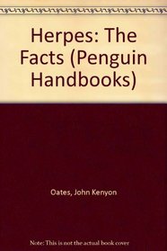 Herpes: The Facts (Penguin Handbooks)
