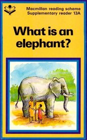 What is an Elephant? (Macmillan reading scheme)