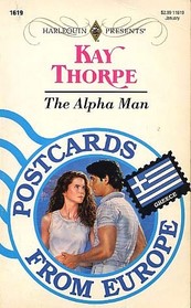 The Alpha Man (Postcards From Europe) (Harlequin Presents No, 1619)