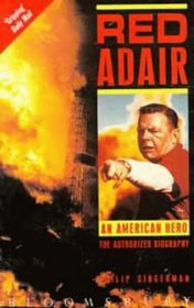 Red Adair: An American Hero - the Authorized Biography