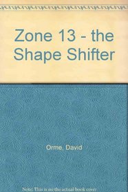 Zone 13 - The Shape Shifter