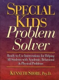 Special Kids Problem Solver : Ready-to-Use Interventions for Helping All Students with Academic, Behavioral, and Physical Problems