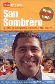 San Sombrero: A Land of Carnivals, Cocktails and Coups (Jetlag Travel Guide)