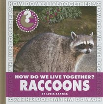 How Do We Live Together? Raccoons (Community Connections: How Do We Live Together?)