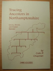 Tracing Ancestors in Northamptonshire: Guidance on Local, Social and Family History