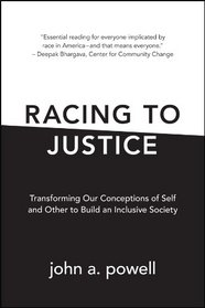 Racing to Justice: Transforming Our Conceptions of Self and Other to Build an Inclusive Society