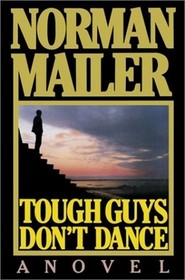 Tough Guys Don't Dance: Norman Mailer