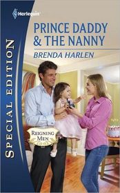 Prince Daddy & the Nanny (Reigning Men, Bk 5) (Harlequin Special Edition, No 2147)