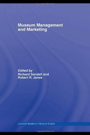 Museum Management and Marketing (Leicester Readers in Museum Studies)