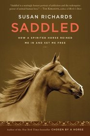 Saddled: How a Spirited Horse Reined Me in and Set Me Free