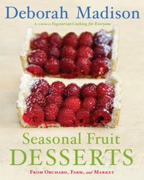 Deborah Madison's Desserts: From Orchard, Farm, and Garden