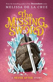 Never After: The Missing Sword (The Chronicles of Never After, 4)