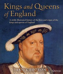 Kings & Queens of England: The Lives and Reigns of the Monarchs of England