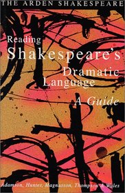 Arden Shakespeare: Reading Shakespeare's Dramatic Language