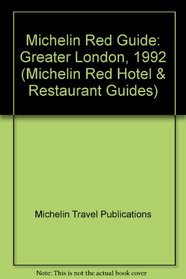 Michelin Red Guide: Greater London, 1992 (Michelin Red Hotel & Restaurant Guides)