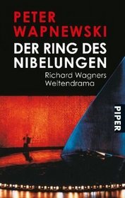 Der Ring des Nibelungen. Richard Wagners Weltendramen.