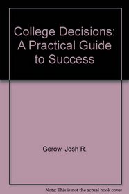 College Decisions: A Practical Guide to Success in College