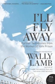 I'll Fly Away: Further Testimonies from the Women of York Prison (P.S.)