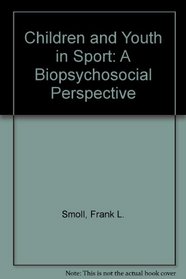 Children and Youth in Sport: A Biopsychosocial Perspective