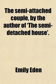 The semi-attached couple, by the author of 'The semi-detached house'.