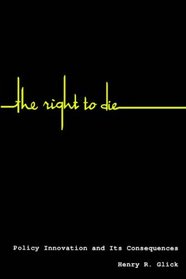 The Right to Die : Policy Innovation and Its Consequences