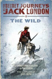 The Secret Journeys of Jack London - The Wild