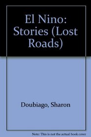 El Nino: Stories (Lost Roads, No 35)