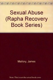 Sexual Abuse (Rapha Recovery Book Series)