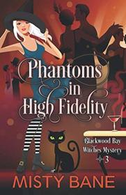Phantoms in High Fidelity (Blackwood Bay Witches Paranormal Cozy Mystery)
