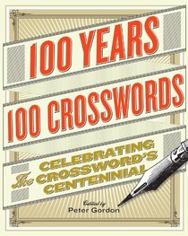 100 Years, 100 Crosswords: Celebrating the Crossword's Centennial