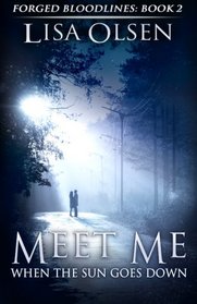 Meet Me When the Sun Goes Down: Forged Bloodlines, Book 2 (Volume 2)