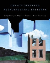 Object Oriented Reengineering Patterns (The Morgan Kaufmann Series in Software Engineering and Programming)