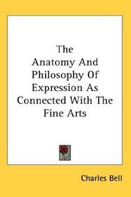 The Anatomy And Philosophy Of Expression As Connected With The Fine Arts