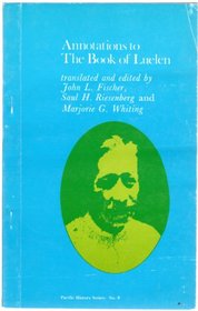 Annotations to the Book of Luelen, translated and edited by John L. Fischer, Saul H. Riesenberg and Marjorie G. Whiting (Pacific history series)