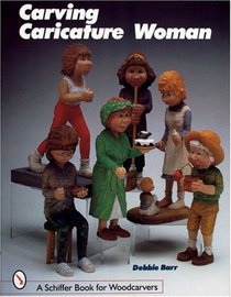 Carving Caricature Women (Schiffer Book for Woodcarvers)