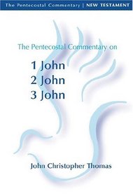 Pentecostal Commentary: 1 John, 2 John, 3 John (Pentecostal Commentary Series)