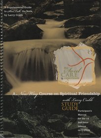 The SoulCare Experience Study Guide (Based On The Book SoulTalk) - A New Way Course On Spiritual Friendship With Larry Crabb (Study Guide Participant's Manual For The 12 Half-Hour Lessons On 2 DVDs)