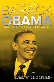 Barack Obama: Our 44th President (A Real-Life Story)